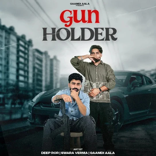 Gun Holder Deep Ror, Swara Verma, Gaamdi Aala Mp3 Song Download